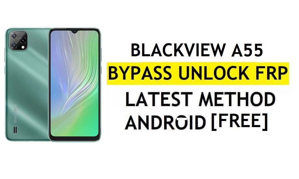 Blackview A55 FRP Bypass Android 11 Latest Unlock Google Gmail Verification Without PC Free