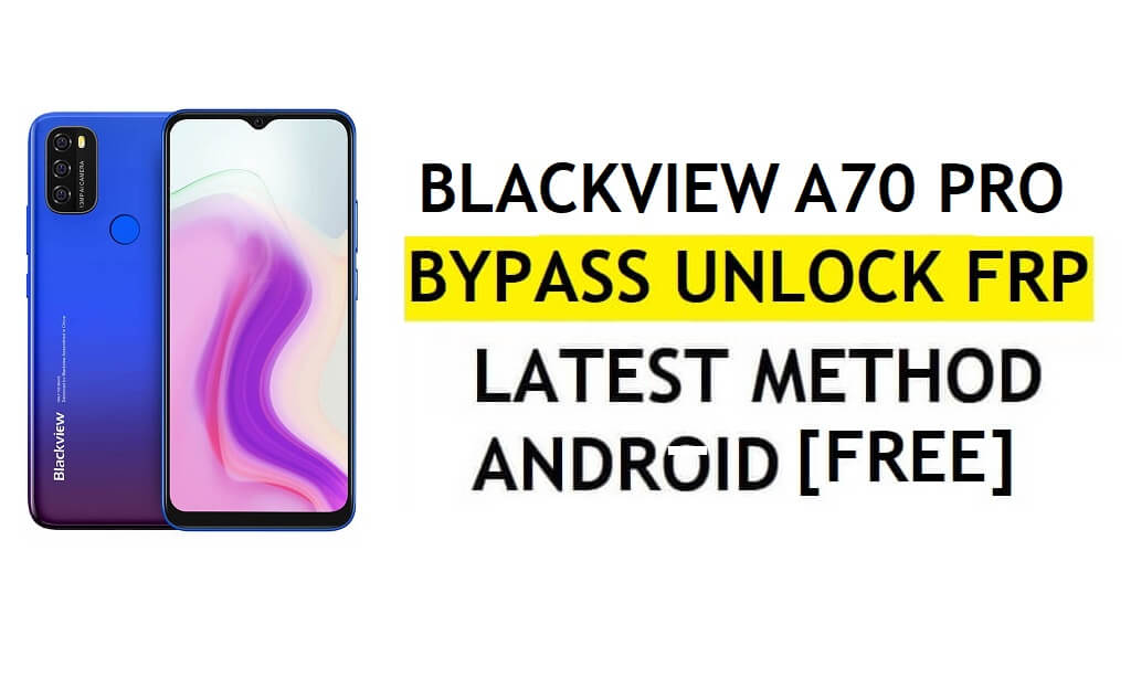 Blackview A70 Pro FRP 우회 Android 11 최신 잠금 해제 PC 없이 Google Gmail 확인 무료