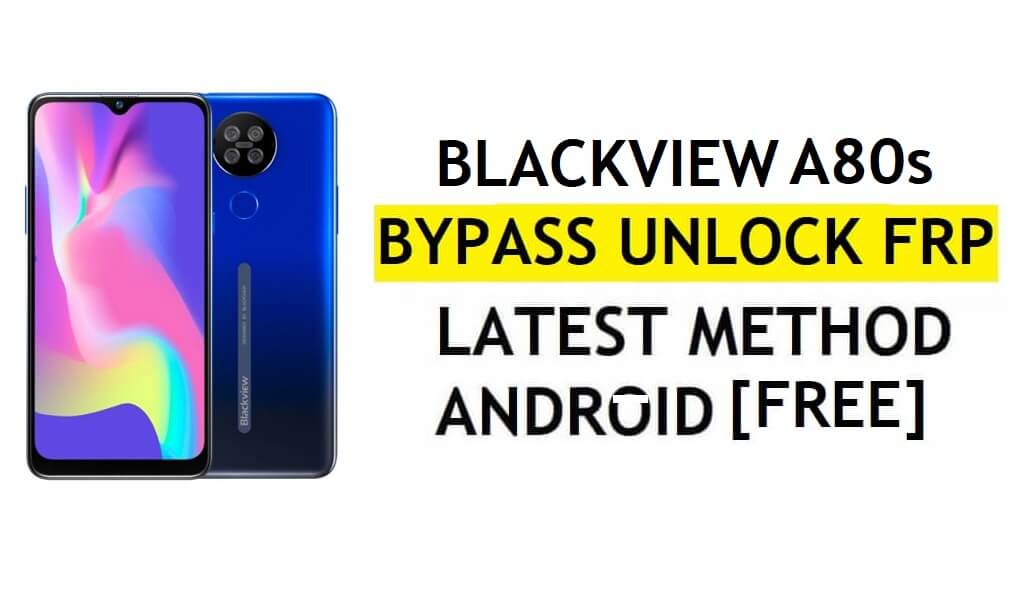 Blackview A80s FRP Bypass Android 10 Reset Gmail Google Account Lock Gratis