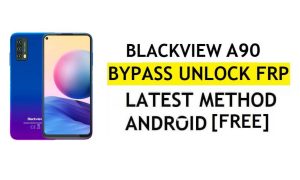 Blackview A90 FRP Bypass Android 11 Último desbloqueo Verificación de Google Gmail sin PC gratis