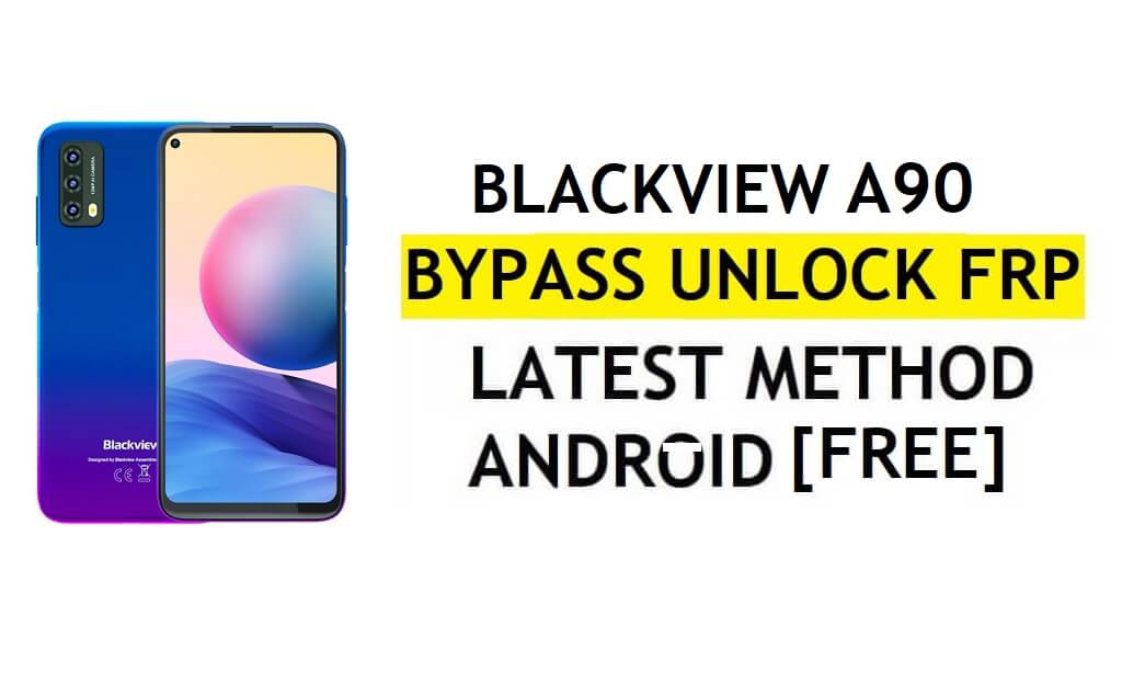 Blackview A90 FRP Bypass Android 11 Latest Unlock Google Gmail Verification Without PC Free