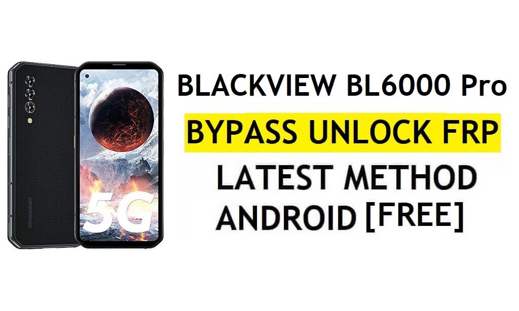 Blackview BL6000 Pro FRP Bypass Android 10 Reset Gmail Google Account Lock Gratis
