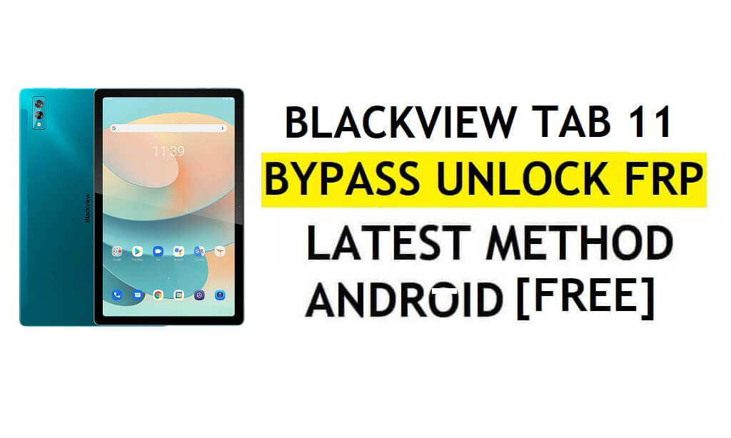 Blackview Tab 11 FRP Bypass Android 11 mais recente desbloqueio da verificação do Google Gmail sem PC grátis