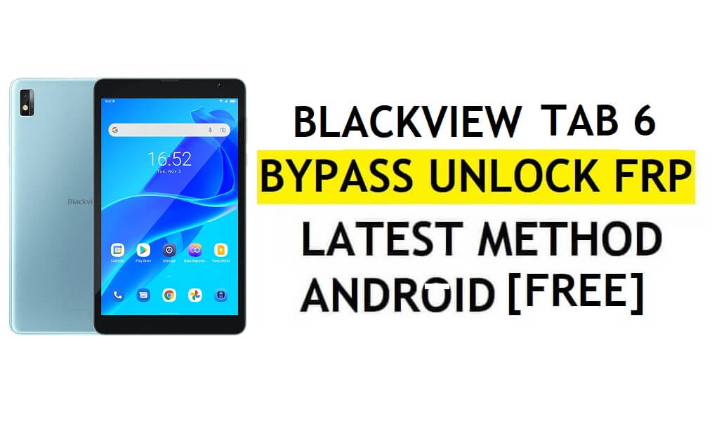 Blackview Tab 6 FRP Android 11'i Atlayın En Son PC Olmadan Google Gmail Doğrulamasının Kilidini Açın