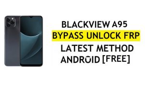 Blackview A95 FRP Bypass Android 11 Nieuwste Ontgrendel Google Gmail-verificatie zonder pc Gratis