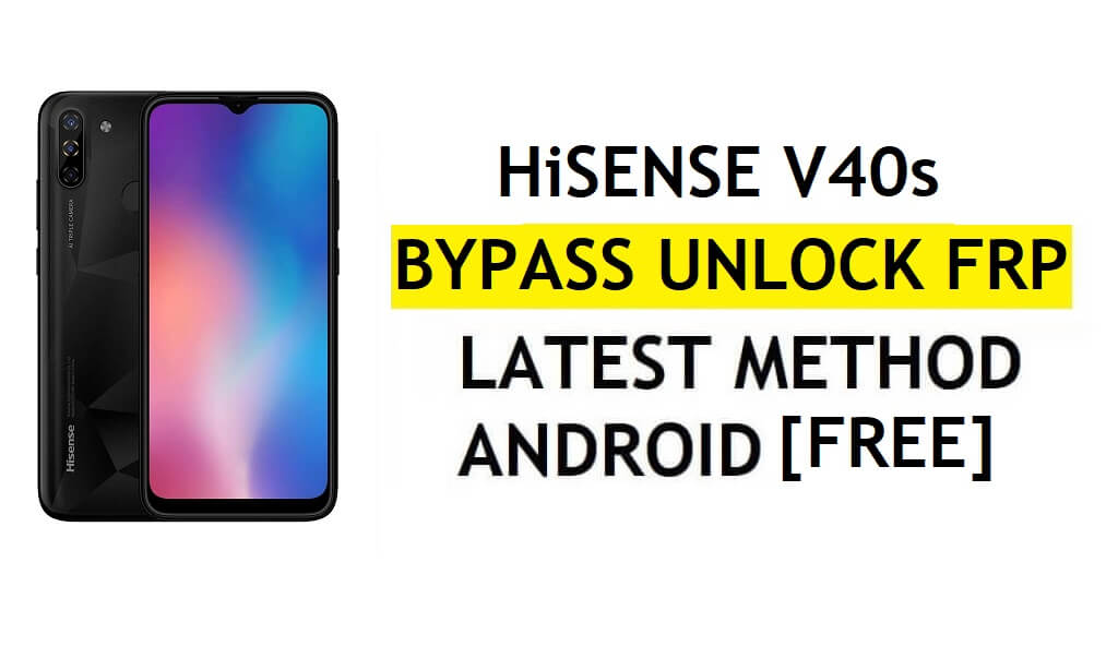 HiSense V40s FRP Bypass Android 11 mais recente desbloqueio da verificação do Google Gmail sem PC grátis