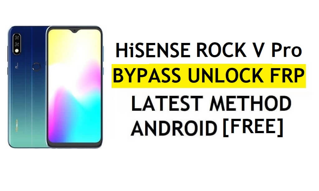 HiSense Rock V Pro Frp Bypass Correction de la mise à jour YouTube sans PC Android 9 Google Unlock
