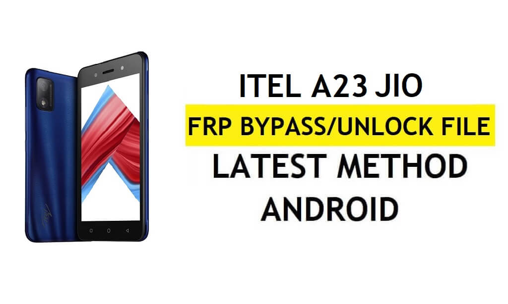 Download Itel A23 Jio FRP File (Unlock Google Gmail Lock) by SPD Tool Latest Free