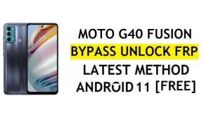 FRP Unlock Motorola Moto G40 Fusion Android 11 Google Account Bypass Without PC & APK Free
