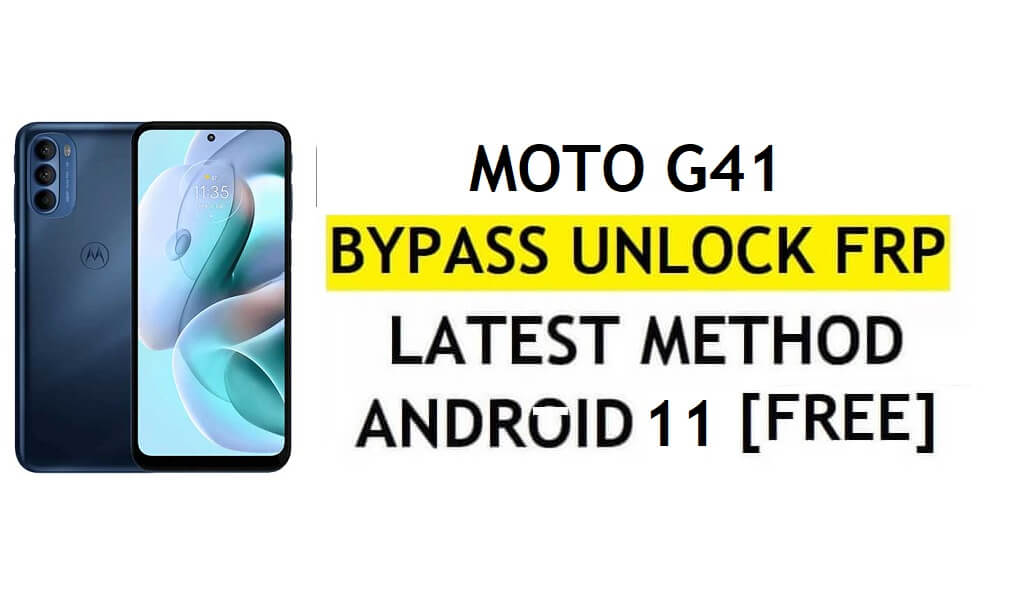 Motorola Moto G41 FRP Bypass Android 11 Google Account Unlock Without PC & APK