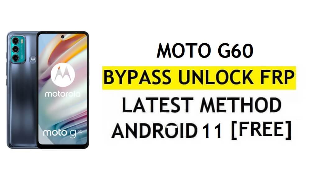Motorola Moto G60 FRP Sblocca Android 11 Bypass dell'account Google senza PC e APK gratuiti