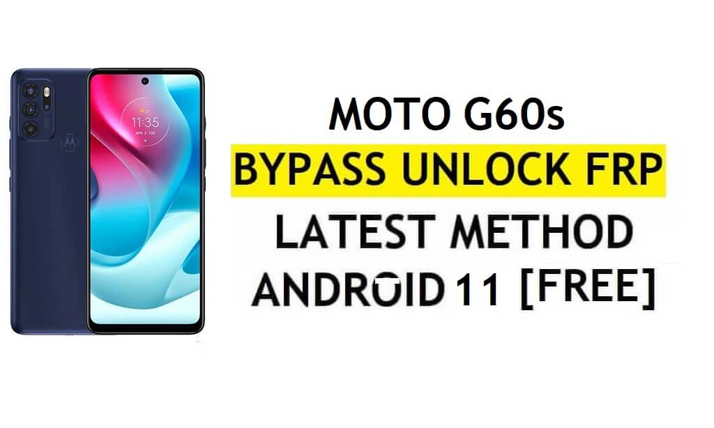 Motorola Moto G60S FRP Bypass Android 11 Google Account Unlock Without PC & APK Free