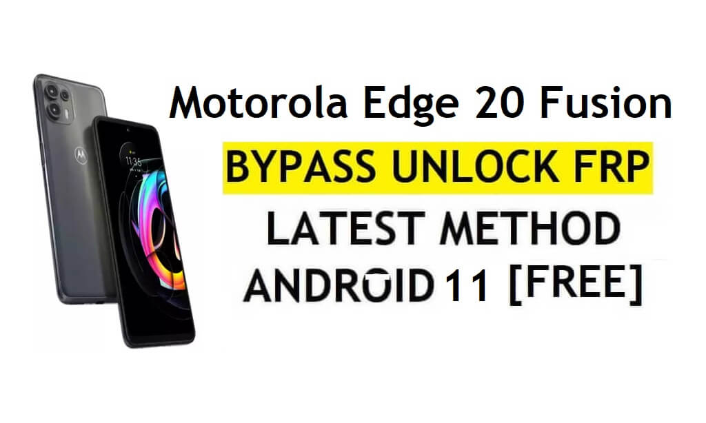Motorola Edge 20 Fusion FRP Bypass Android 11 Desbloqueo de cuenta de Google sin PC y APK gratis