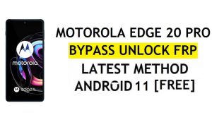 Motorola Edge 20 Pro FRP Bypass Android 11 ปลดล็อคบัญชี Google โดยไม่ต้องใช้พีซีและ APK ฟรี