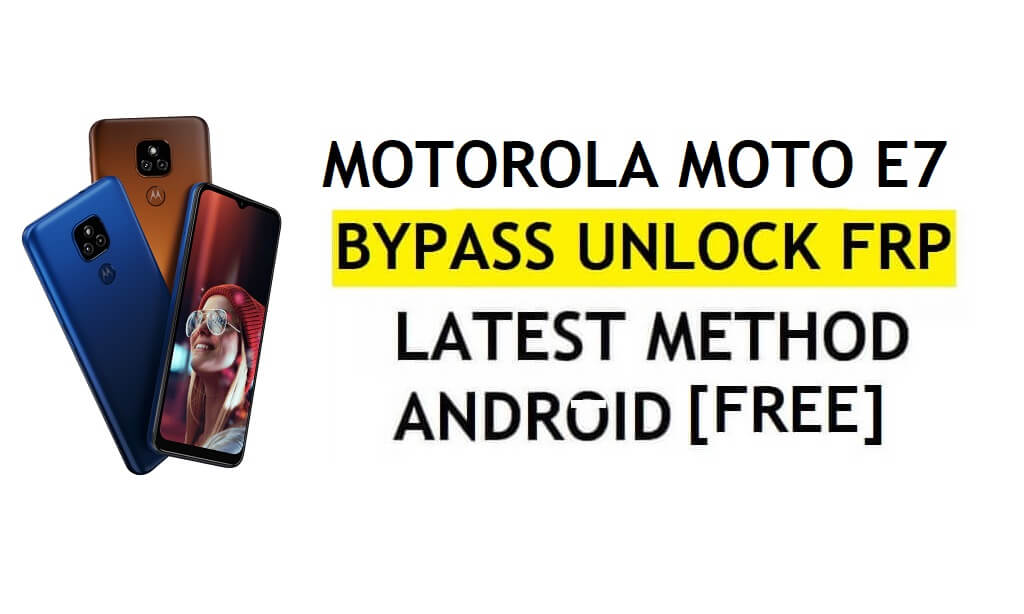 FRP Bypass Motorola Moto E7 Android 10 فتح قفل Google بدون APK والكمبيوتر الشخصي