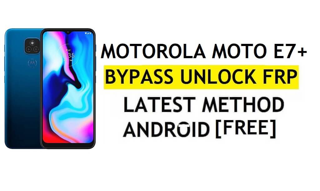 FRP Bypass Motorola Moto E7 Plus Android 10 APK ve PC Olmadan Google Kilidinin Kilidini Aç