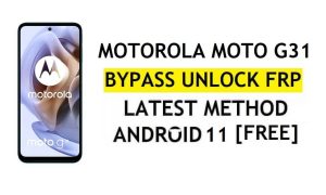 Motorola Moto G31 FRP Bypass Android 11 Google Account Unlock Without PC & APK Free