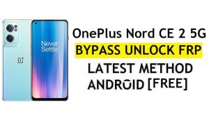 OnePlus Nord CE 2 5G Android 11 FRP تجاوز حساب Google بدون جهاز كمبيوتر - سهل للغاية