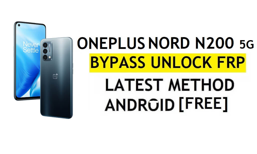 FRP PC 및 APK 없이 OnePlus Nord N200 5G Android 11 Google 계정 잠금 해제 – 매우 쉬움