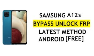 Samsung A12s FRP Bypass بدون جهاز كمبيوتر يعمل بنظام Android 11 - لا يوجد نسخ احتياطي واستعادة (لا حاجة إلى تمكين ADB)