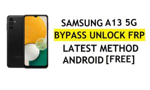 [방법 2] PC 없음 Samsung A13 5G FRP 우회 2022 Android 11 – 백업 및 복원 없음(ADB 활성화 필요 없음)