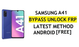 [Metode 2] Tanpa PC Samsung A41 FRP Bypass 2022 Android 11 – Tanpa Pencadangan & Pemulihan (Tidak Perlu Aktifkan ADB)