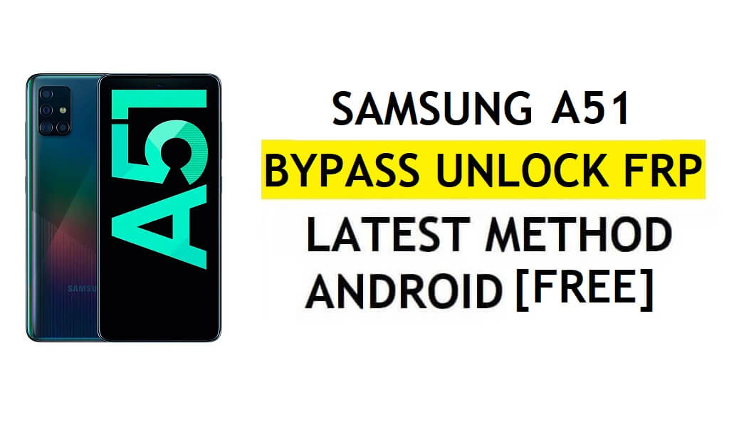 [Metode 2] Tanpa PC Samsung A51 FRP Bypass 2022 Android 11 – Tanpa Pencadangan & Pemulihan (Tidak Perlu Aktifkan ADB)