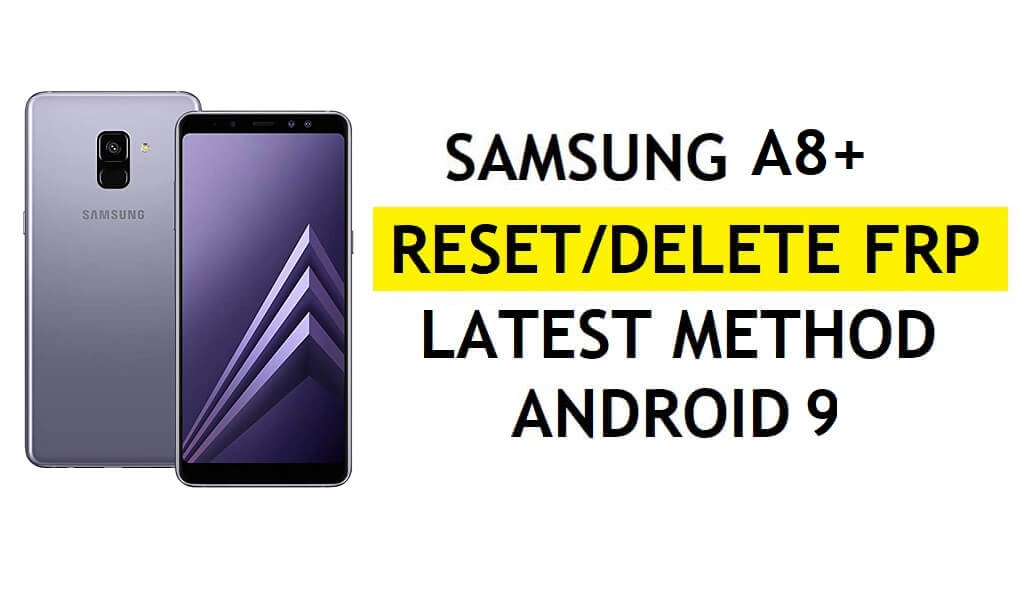 FRP Samsung A8 Plus 우회 Android 9 Google Gmail 잠금 삭제 숨겨진 설정 APK 없음