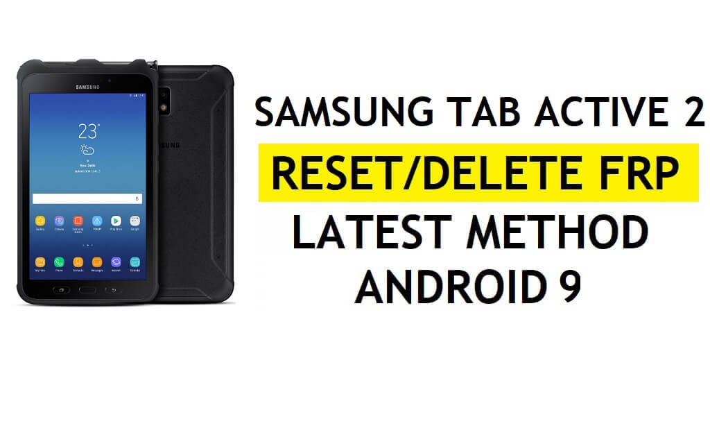 Verwijder FRP Samsung Tab Actief 2 Bypass Android 9 Google Gmail Lock Geen verborgen instellingen Apk