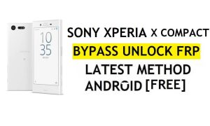 FRP Bypass Sony Xperia X Compact Android 8 mais recente desbloqueio da verificação do Google Gmail sem PC grátis