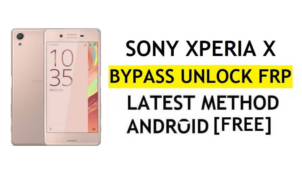 FRP Baypas Sony Xperia X Android 8.0 PC'siz En Son Google Gmail Doğrulamasının Kilidini Açın