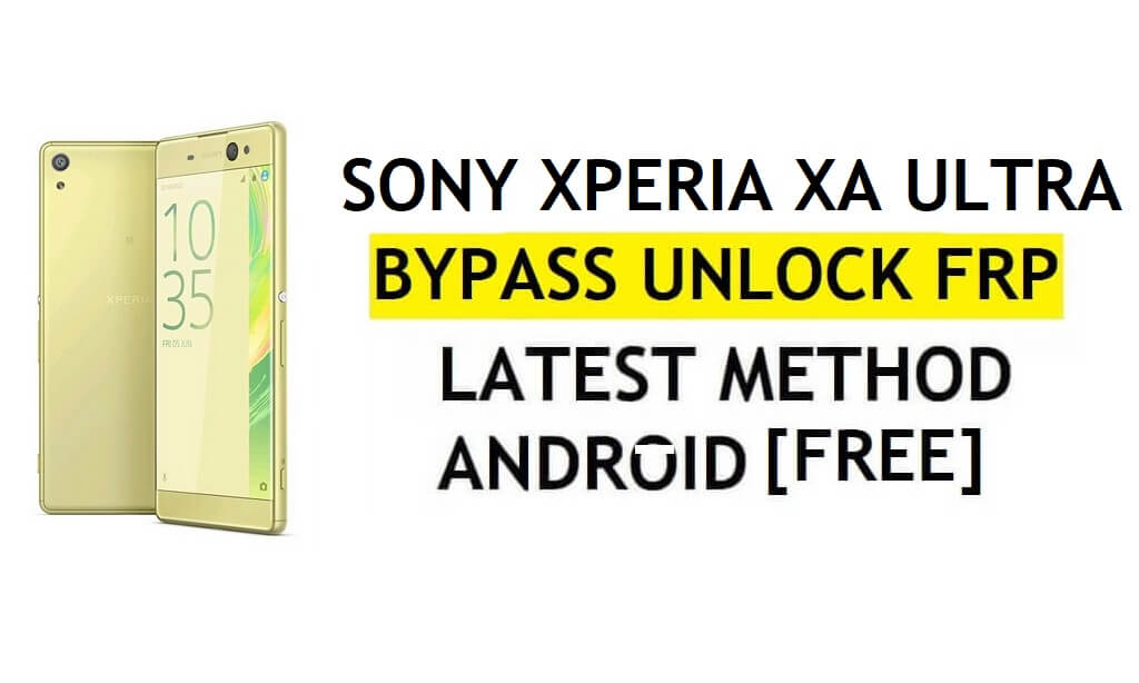 FRP Bypass Sony Xperia XA Ultra Android 8.0 mais recente desbloqueio da verificação do Google Gmail sem PC grátis