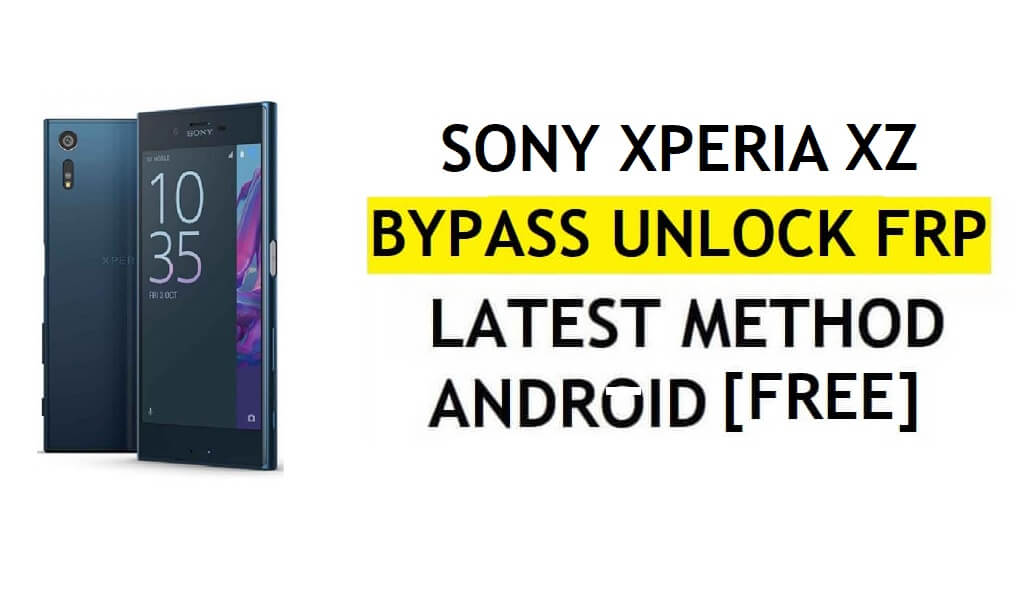 FRP Bypass Sony Xperia XZ Android 8 Dernier déverrouillage de la vérification Google Gmail sans PC gratuit