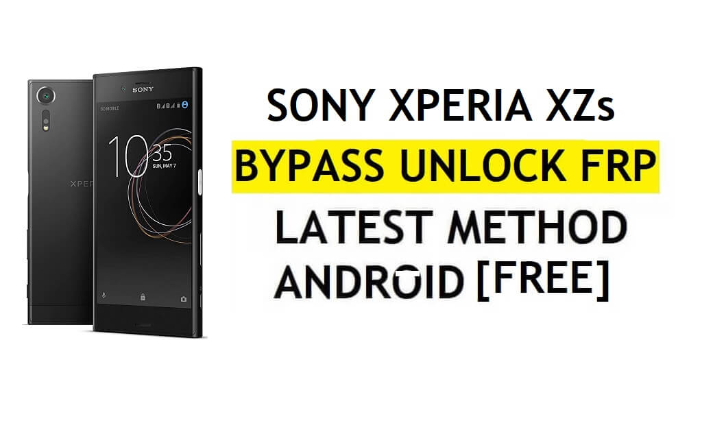 FRP Bypass Sony Xperia XZs Android 8.0 Nieuwste Ontgrendel Google Gmail-verificatie zonder pc Gratis