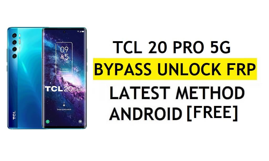 TCL 20 Pro 5G FRP Bypass Android 11 mais recente desbloqueio da verificação do Google Gmail sem PC grátis