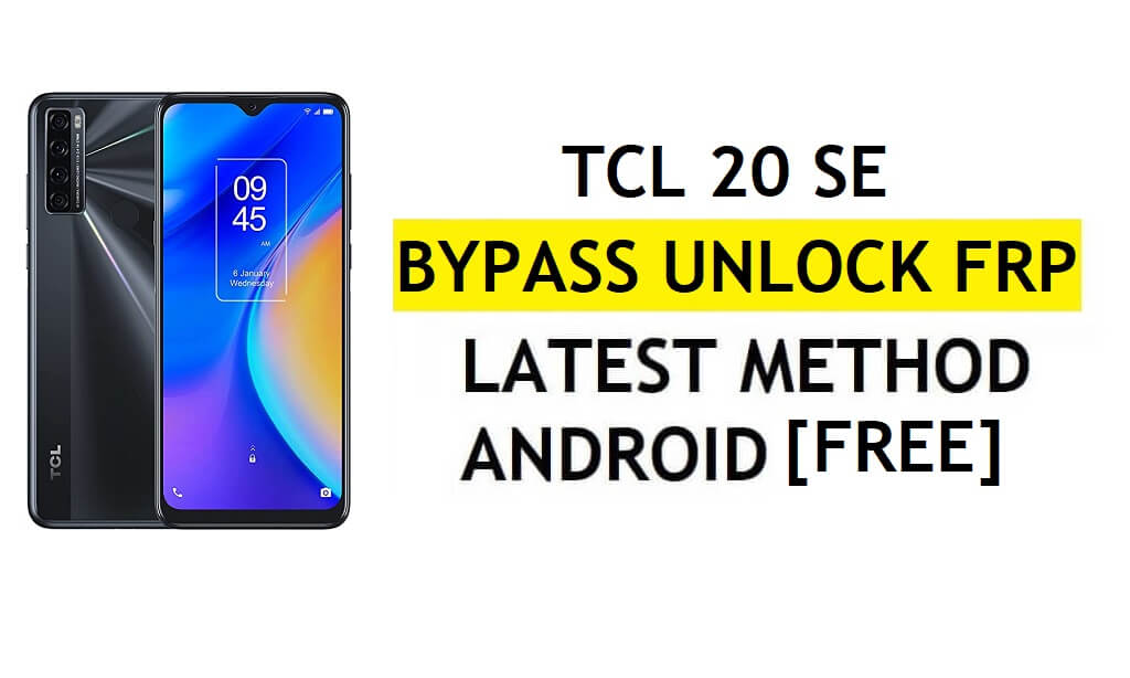 FRP Bypass TCL 20 SE Android 11 Latest Unlock Google Gmail Verification Without PC Free