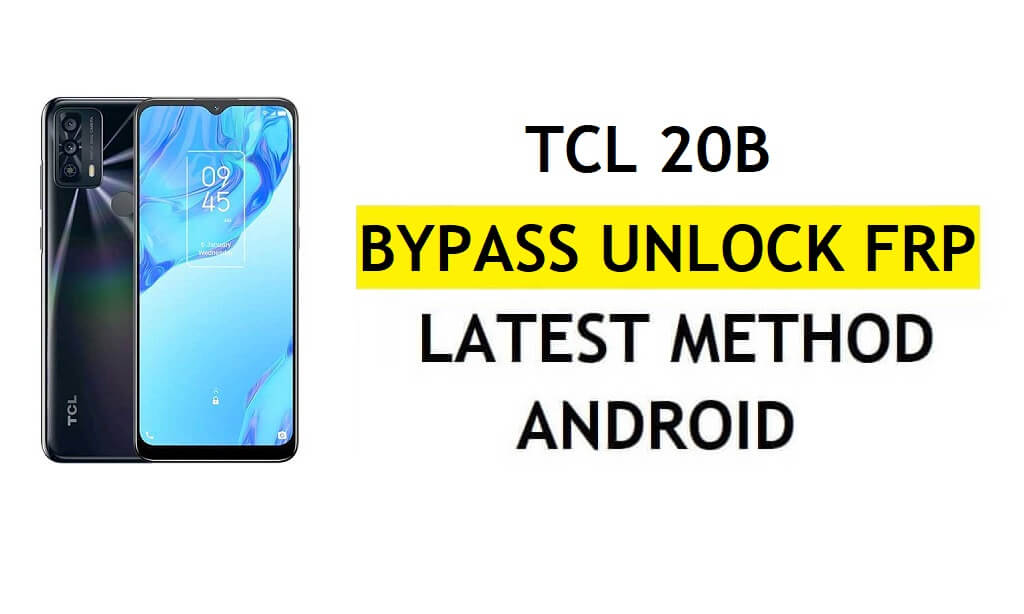 TCL 20B FRP Bypass Android 11 Último desbloqueo Verificación de Google Gmail sin PC gratis