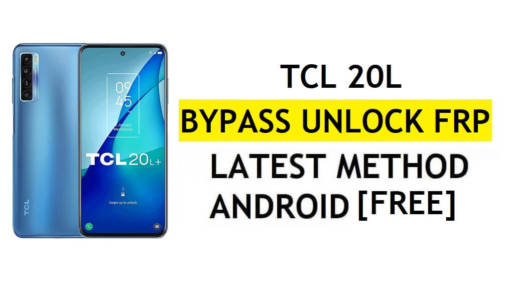 Desbloqueo FRP TCL 20L Android 11 Última verificación de Google Gmail sin PC gratis