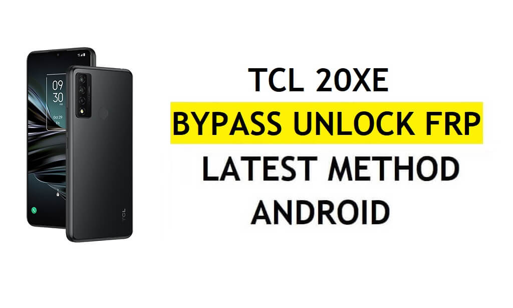 TCL 20XE FRP Bypass Android 11 mais recente desbloqueio da verificação do Google Gmail sem PC grátis