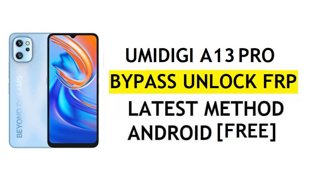 UMIDIGI A13 Pro FRP Bypass Android 11 Dernier déverrouillage de la vérification Google Gmail sans PC gratuit