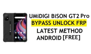 UMiDIGI Bison GT2 Pro FRP Bypass Android 11 Nieuwste Ontgrendel Google Gmail-verificatie zonder pc Gratis