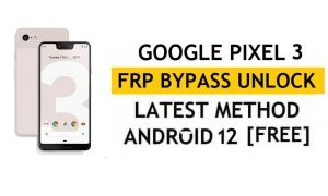 Google Pixel 3 FRP Bypass Android 12 Without PC, APK Latest Method Reset Gmail lock