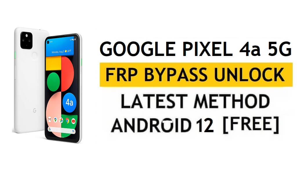 PC 없이 Google Pixel 4a 5G FRP 우회 Android 12, APK 최신 방법 Gmail 잠금 재설정