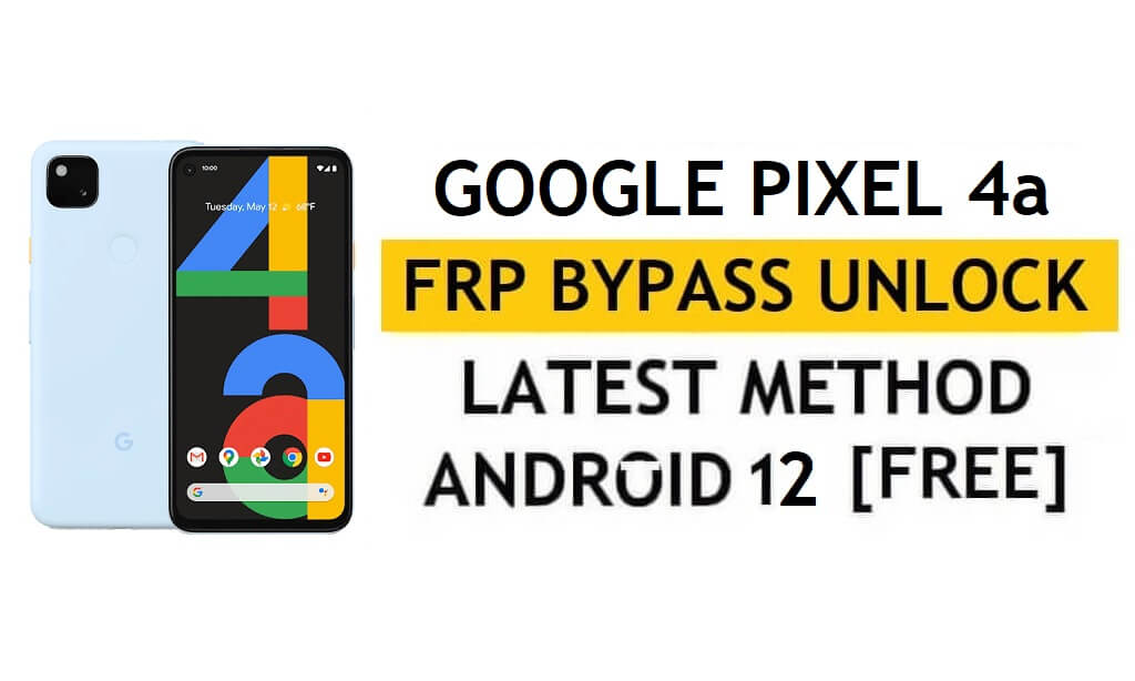 Google Pixel 4a FRP PC Olmadan Android 12'yi Atlayın, APK Son Yöntem Gmail kilidini sıfırlayın