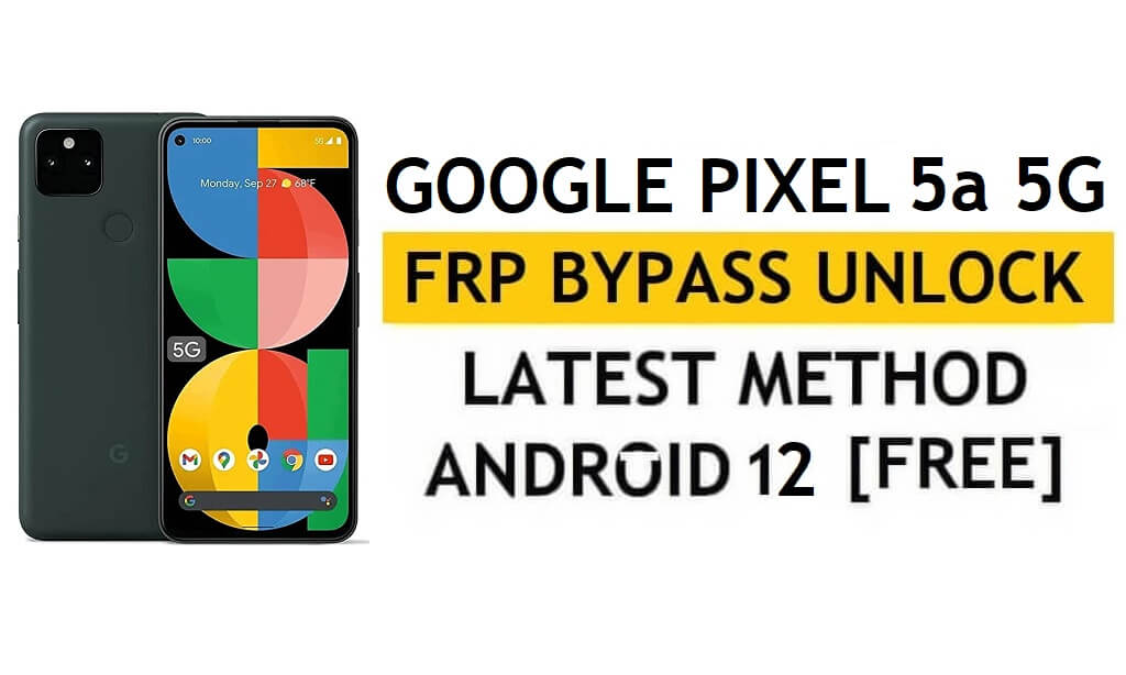 PC 없이 Google Pixel 5a 5G FRP 우회 Android 12, APK 최신 방법 Gmail 잠금 재설정