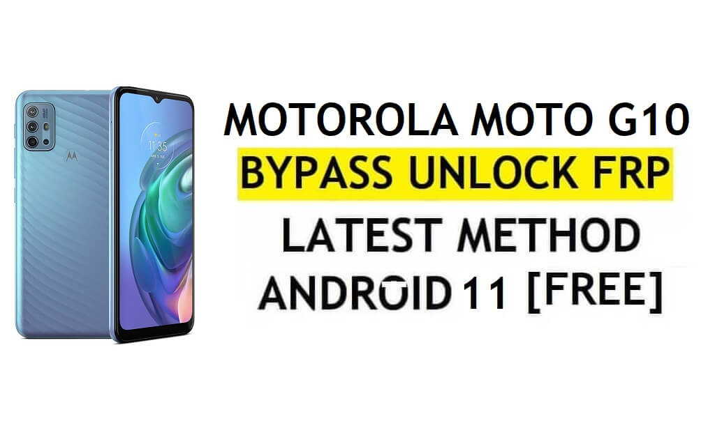 FRP Unlock Motorola Moto G10 Android 11 Google Account Bypass Without PC & APK Free