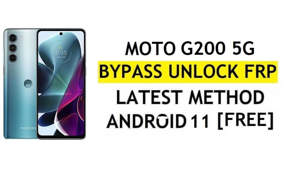 Motorola Moto G200 5G FRP 우회 Android 11 PC 및 APK 무료 없이 Google 계정 잠금 해제