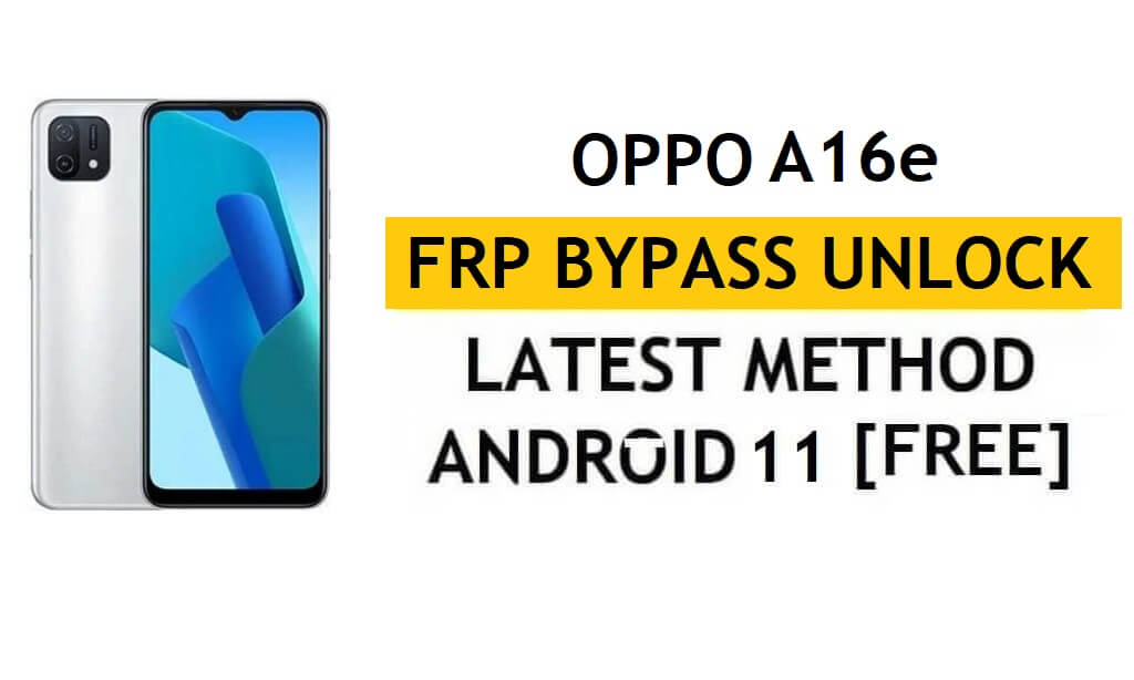 Oppo A16e FRP Bypass Android 11 Without PC & APK Google Account Unlock Free