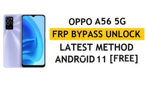 Oppo A56 5G FRP Bypass Android 11 Without PC & APK Google Account Unlock Free