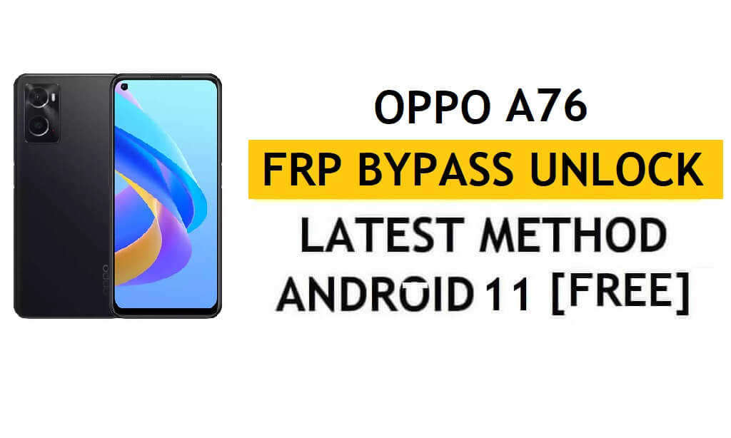 ओप्पो ए76 एफआरपी बायपास एंड्रॉइड 11 बिना पीसी और एपीके गूगल अकाउंट अनलॉक फ्री